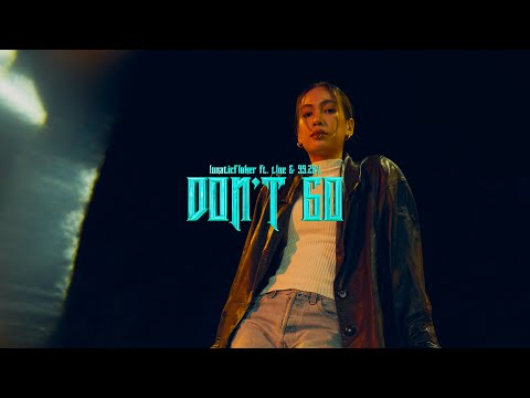 DON'T GO (Official MV) - LUNATICFLUKER Ft. T!NE & 99.26%