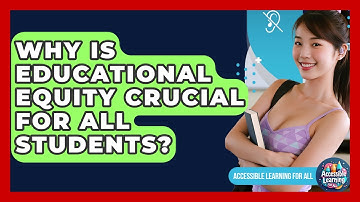 Why Is Educational Equity Crucial For All Students? - Accessible Learning For All
