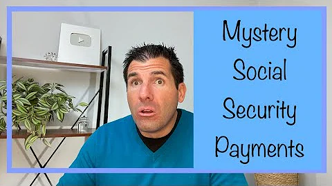 Mystery Social Security Payments