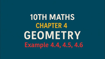 10th Maths TN State Board Chapter 4-Geometry Example 4.4, 4.5, 4.6