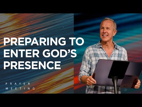 Preparing to Enter God’s Presence | Prayer Meeting | Pastor John Lindell