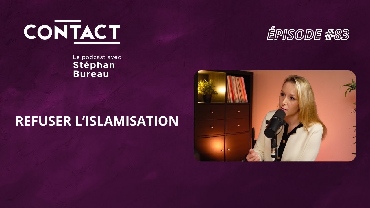 CONTACT #83 | Refuser l’islamisation - Marion Maréchal (par Stéphan Bureau)