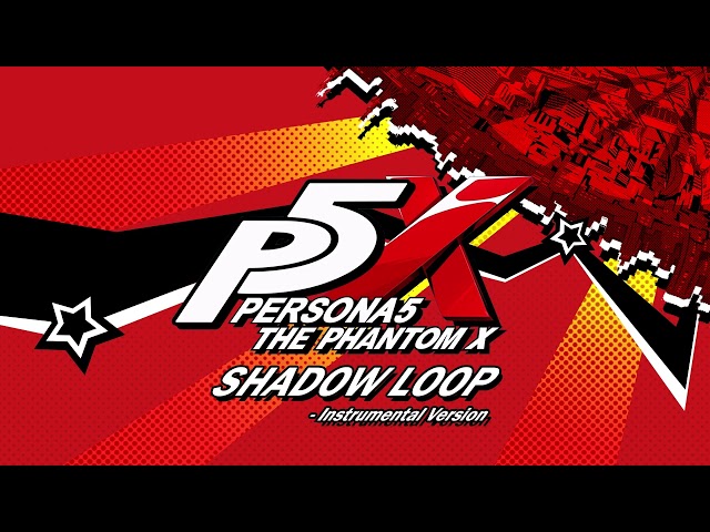 Shadow Loop - Instrumental Version - Persona 5: The Phantom X class=