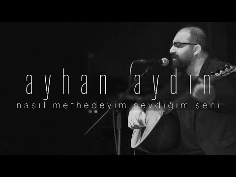 Nasıl Methedeyim Sevdiğim Seni | Ayhan AYDIN | 2022 #Türkü #Türküler | 4K