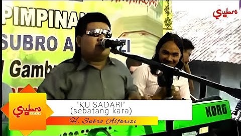 Ku Sadari (Sebatang Kara)  ||  H. Subro Alfarizi  ||  Video Live Show