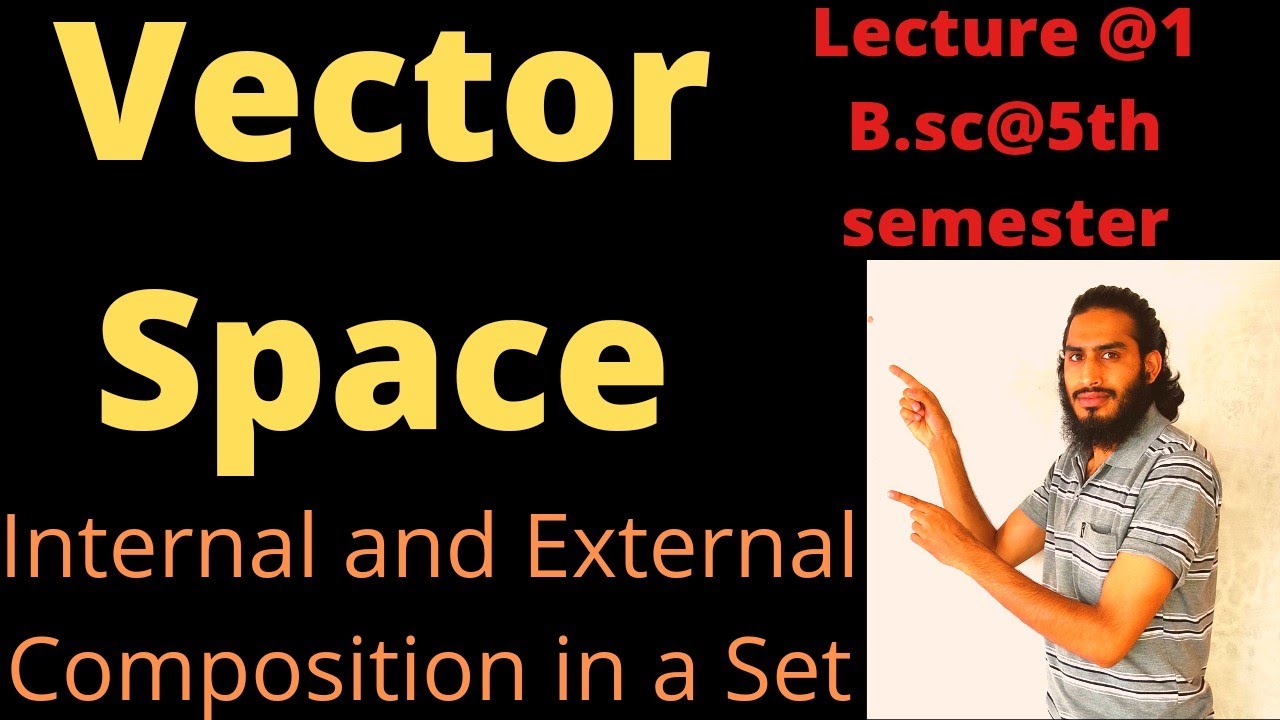 Vector Space Bsc VECTOR SPACE *DEFINATION*EXAMPLE* LECTURE 1ST !#BSC #5TH SEMESTER - YouTube