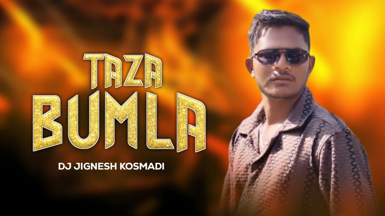 TAZA BUMLA KHAY (NEW TUR TONE) DJ KANHA DJ JIGNESH KOSMADI