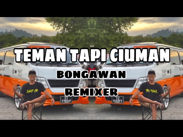 BONGAWAN REMIXER - Teman Tapi Ciuman class=