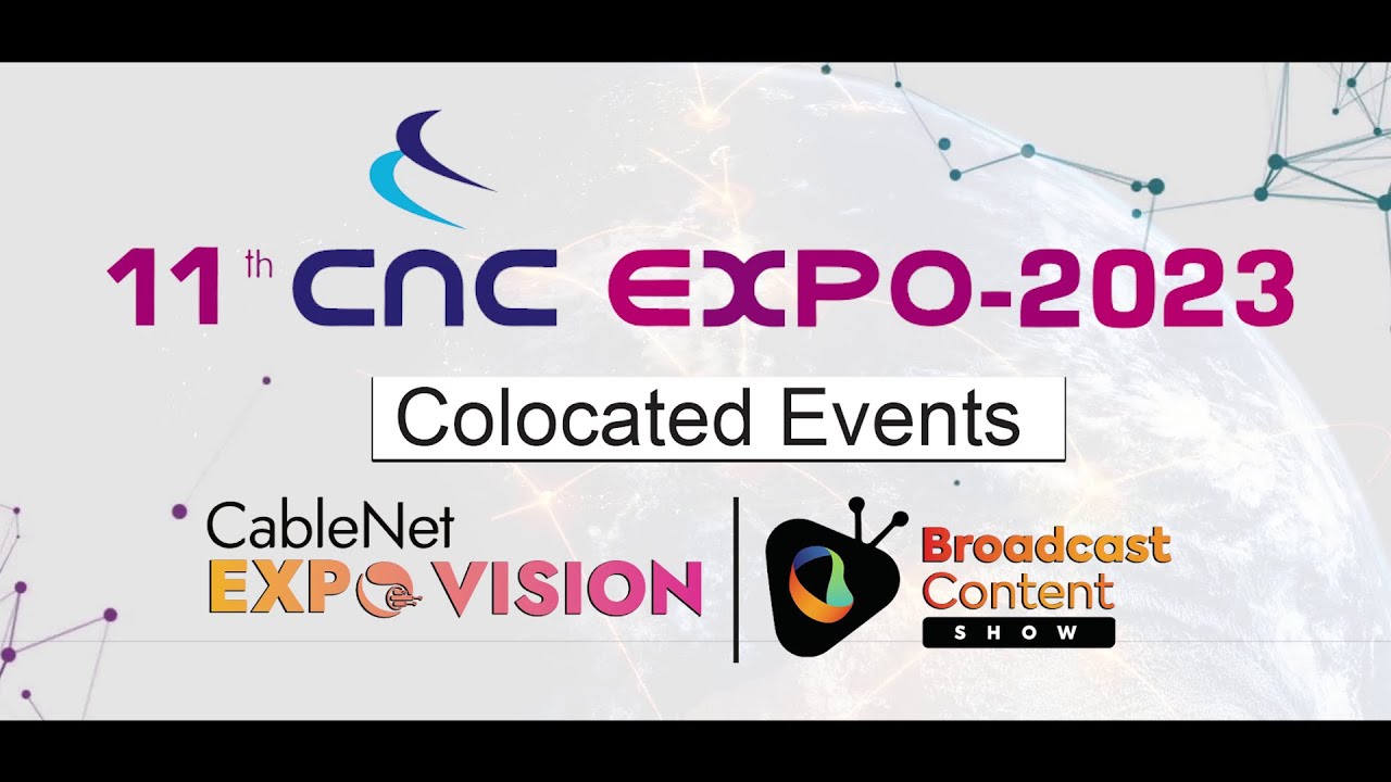 11TH CNC EXPO-2023 | CABLENET EXPOVISION & BROADCAST CONTENT SHOW ...