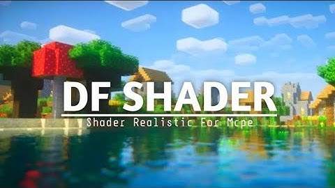 Top 1 Shader Mcpe 1.19.41 & 1.20 || DF SHADER - Realistic Shader & Support Render Dragon