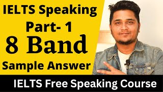 IELTS Speaking Part-1 | 8 Band Questions & Answers | IELTS Speaking Tips & Tricks.