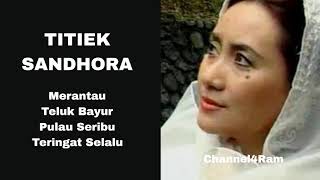 TITIEK SANDHORA, The Very Best Of, Vol.7 : Merantau - Teluk Bayur - Pulau Seribu - Teringat Selalu