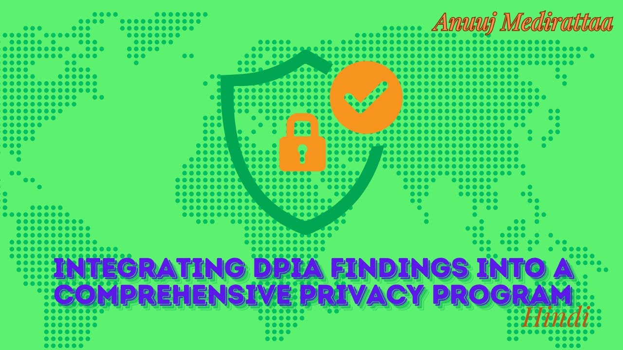 Integrating DPIA Findings Into A Comprehensive Privacy Program, Hindi Edition