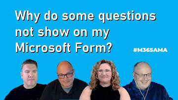 #M365AMA Why do some questions not show on my Microsoft Form?