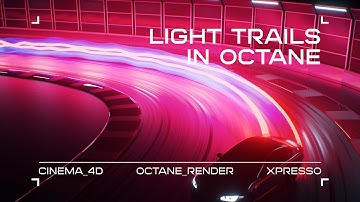 Light Trails in Octane [Cinema4D/Octane/Xpresso]