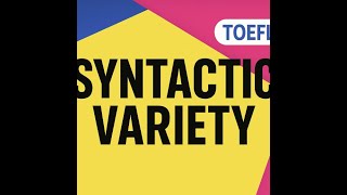 Master Syntactic Variety for TOEFL: 11 Sentence Types + 25 Practice Exercises (Speaking & Writing)