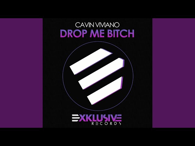 Drop Me Bitch (Original Mix)