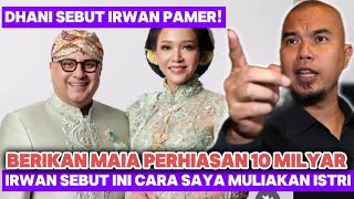 DANI SEBUT IRWAN MUSSRY PAMER INI CARA SAYA MULIAKAN MAIA ISTRI SAYA!