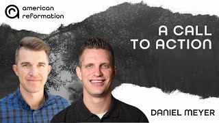 A Call to Action for Dynamic Youth Ministry Leadership with Daniel Meyer | American Reformation