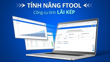 FTOOL - CÔNG CỤ TÍNH LÃI KÉP KHÔNG THỂ THIẾU CHO NHÀ ĐẦU TƯ