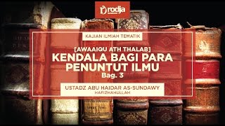 Bersandar Kepada Kitab dan Mengambil Ilmu Dari Orang Muda (Kendala Bagi Para Penuntut Ilmu) #3