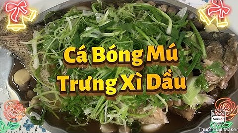 Hướng dẫn làm Cá Bóng Mú Trưng Xì Dầu l Nấu Ăn ll Family Cẩm Hường