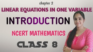 LINEAR EQUATION IN ONE VARIABLE || INTRODUCTION|| CHAPTER 2|| NCERT MATHEMATICS CLASS 8