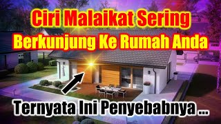 Ternyata Ini 9 Ciri Rumah Yang Sering Dikunjungi Malaikat | Bersyukurlah... Didatangi Malaikat