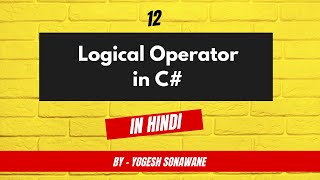 12-Logical Operators in C# | C# Programming Tutorial in Hindi