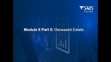 SARS Tax Practitioner Readiness Programme Module 8 - part 5: Deceased Estates - 2025