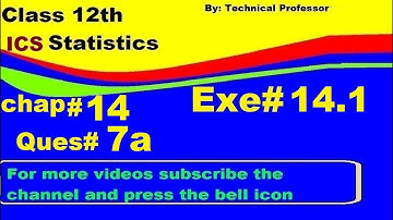 2nd Year Statistics, Ch 14, Exercise 14.1 Question 7a , 12th Class Statistics lecture in urdu