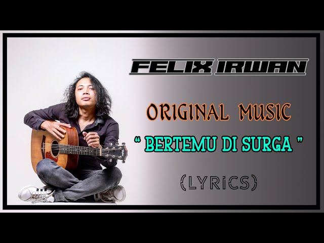 FELIX IRWAN | BERTEMU DI SURGA (LYRICS) | ORIGINAL MUSIC - Felix Official LIRIK class=