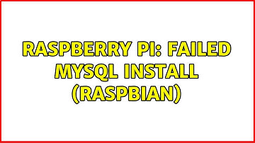 Raspberry Pi: Failed MySQL install (Raspbian) (2 Solutions!!)