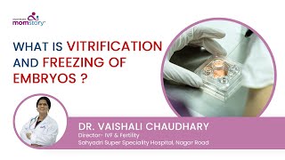 Vitrification/Freezing of Embryos in IVF | Dr. Vaishali Chaudhary | Momstory by Sahaydri Hospitals.