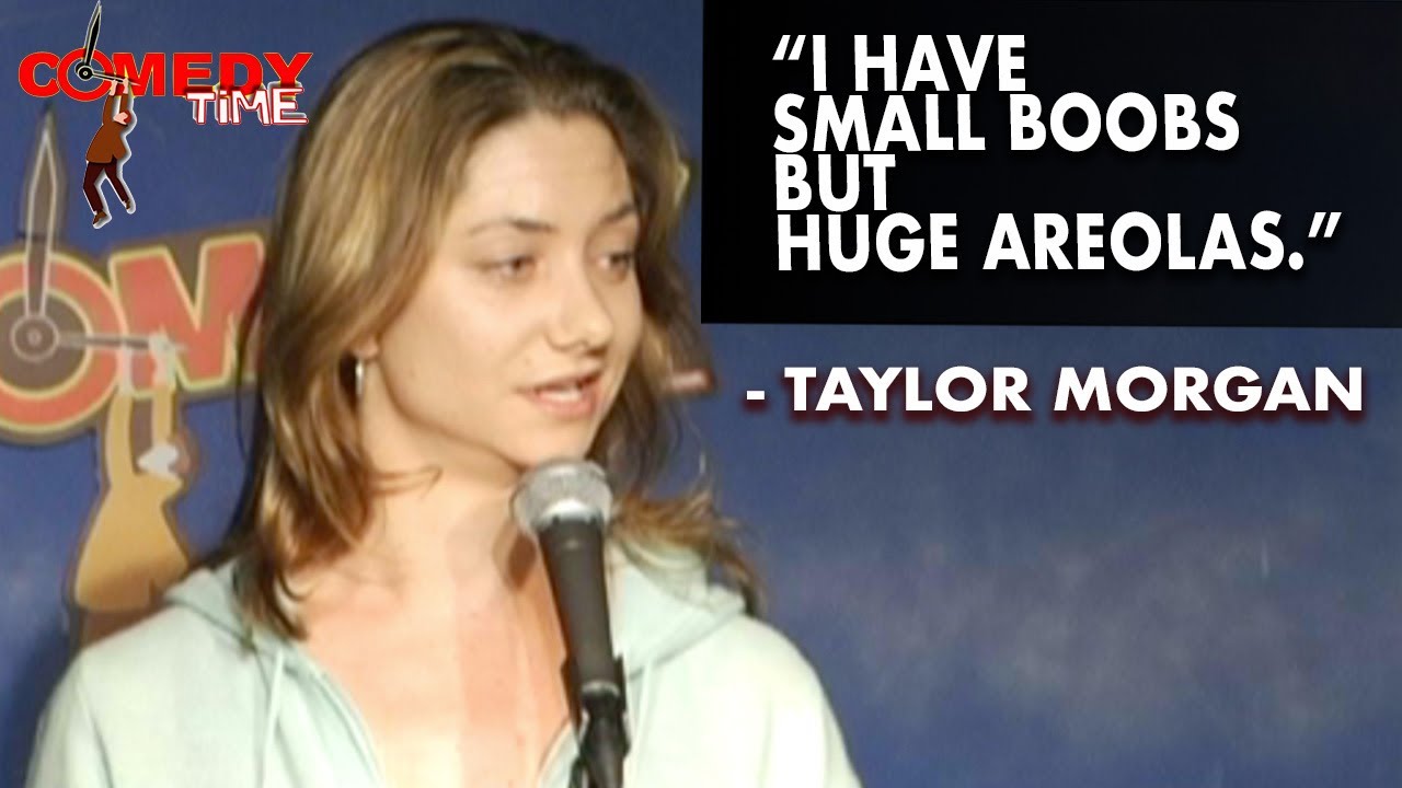 Little Boobs But Huge Areolas | Taylor Morgan | Comedy Time - YouTube
