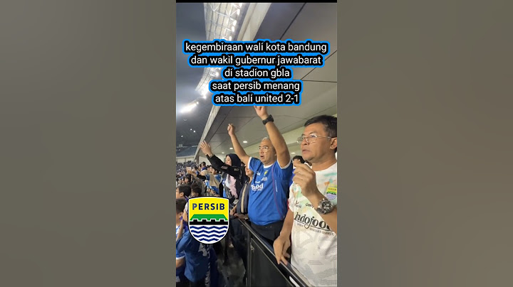 ekspresi wali kota bandung dan wakil gubernur jawabarat di stadion gbla | persib vs bali united fc