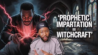 Prophetic impartation is witchcraft in disguise