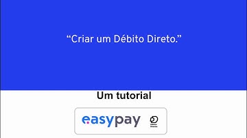 TUTORIAL Easypay - Como criar um Débito Direto