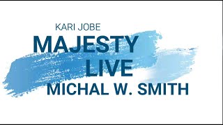 KARI JOBES_ MAJESTY_ MICHEAL W. SMITH_LYRICS