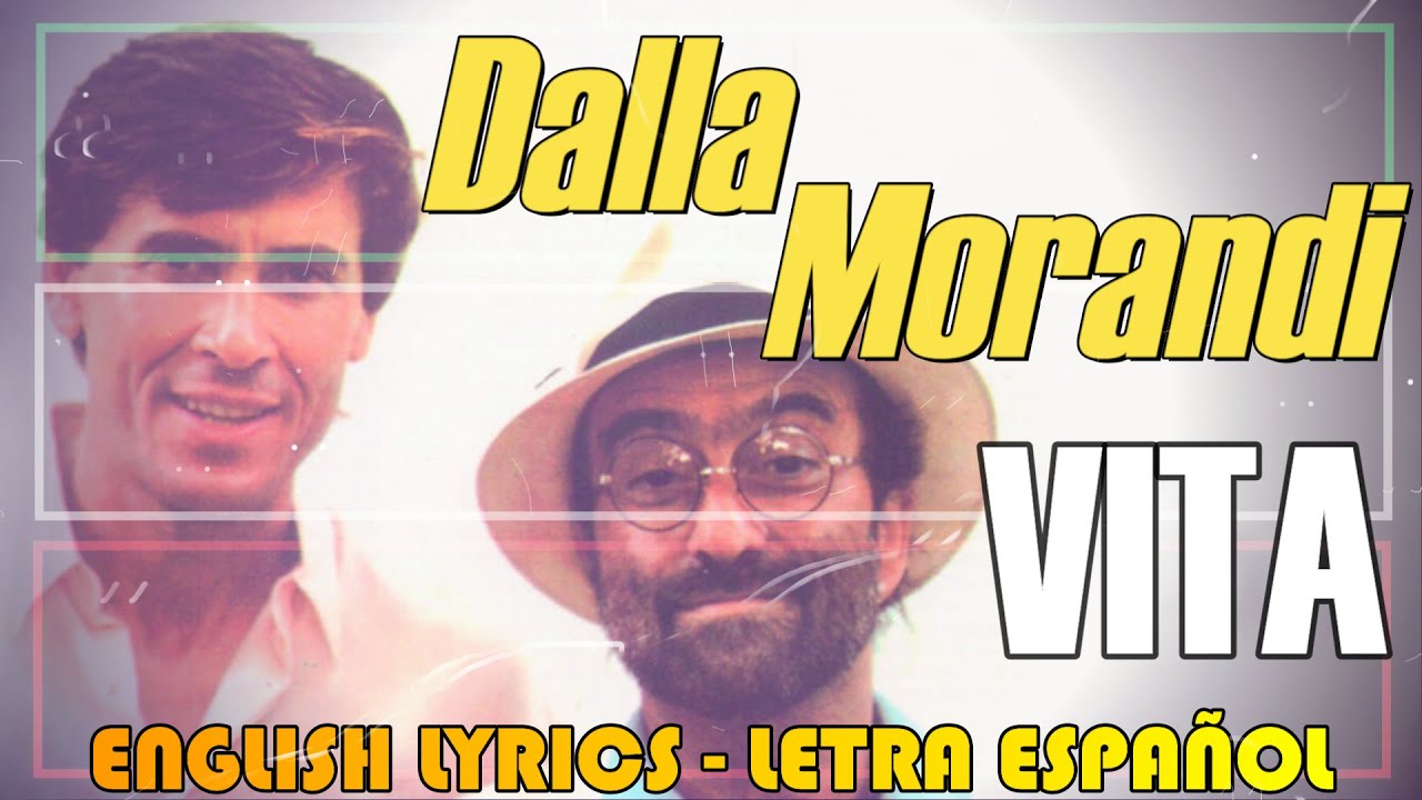VITA Lucio Dalla Gianni Morandi 1988 (Letra Español, English Lyrics, Testo italiano) YouTube VITA Lucio Dalla Gianni Morandi 1988 (Letra Español, English Lyrics, Testo italiano) YouTube