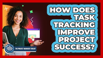 How Does Task Tracking Improve Project Success?