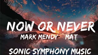 Mark Mendy & Mathew V - Now or Never (Lyrics)  | 30mins with Chilling music