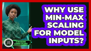 Why Use Min-Max Scaling For Model Inputs?