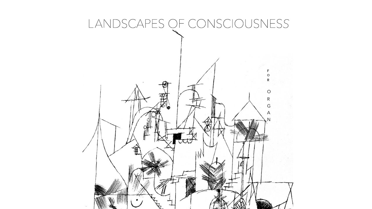 Wingate: Landscapes of Consciousness (2005), original version for organ