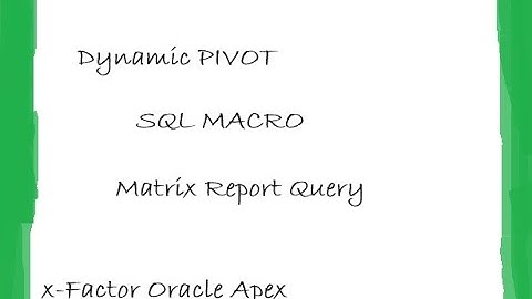 Dynamic PIVOT Query Using Sql Macro || x-Factor Oracle Apex