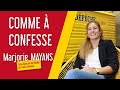 Comme à confesse avec Marjorie Mayans