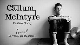 Callum McIntyre - Festival Song (Live at Servant Jazz Quarters) [2019]