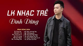 Đình Dũng Ballad 2024 | Liên Khúc Nhạc Trẻ Hay Nhất Của Đình Dũng | Nhạc Trẻ Ballad Nhẹ Nhàng 2024