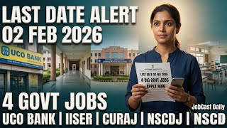 Last Date 02 Feb 2026 4 Govt Jobs UCO Bank IISER CURAJ NSCD