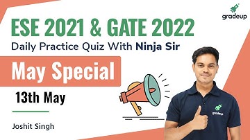 ESE2021 & GATE 2022 ||  Daily Practice Quiz With Ninja Sir || Be Topper !! | 13th May | Gradeup